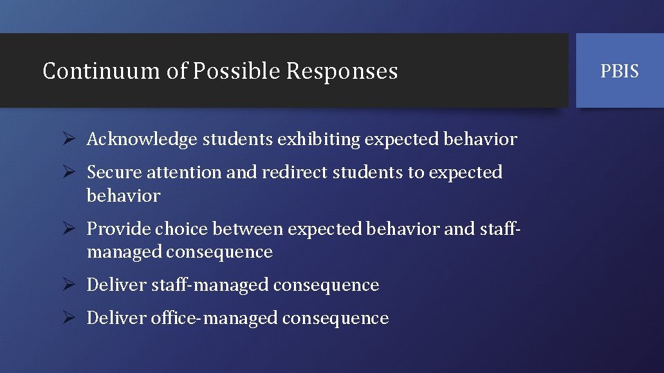 Continuum of Possible Responses Ø Acknowledge students exhibiting expected behavior Ø Secure attention and