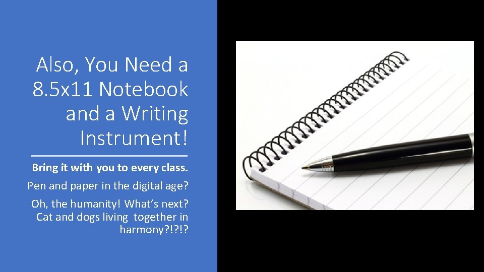 Also, You Need a 8. 5 x 11 Notebook and a Writing Instrument! Bring