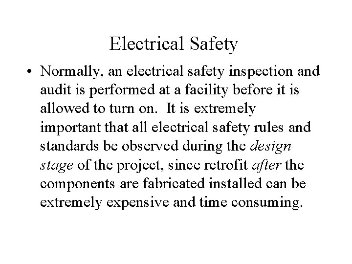 Electrical Safety • Normally, an electrical safety inspection and audit is performed at a