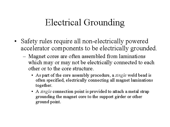 Electrical Grounding • Safety rules require all non-electrically powered accelerator components to be electrically