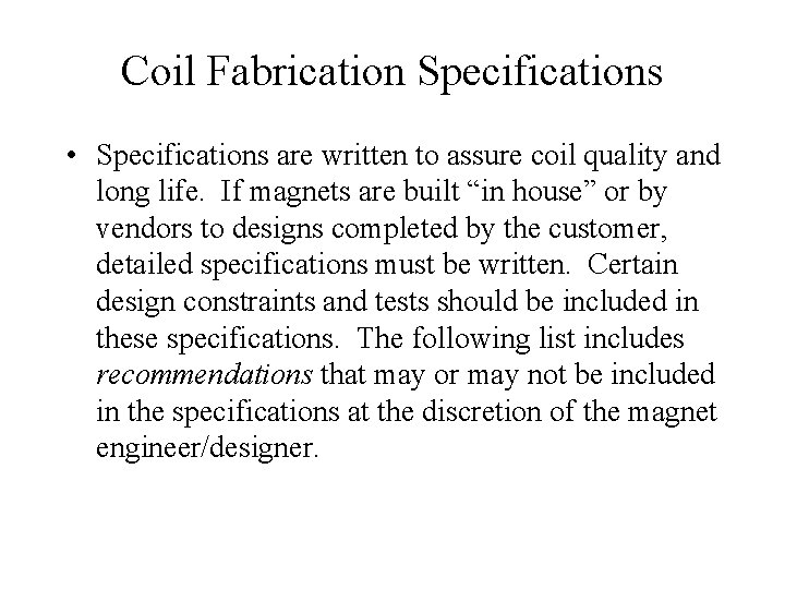 Coil Fabrication Specifications • Specifications are written to assure coil quality and long life.