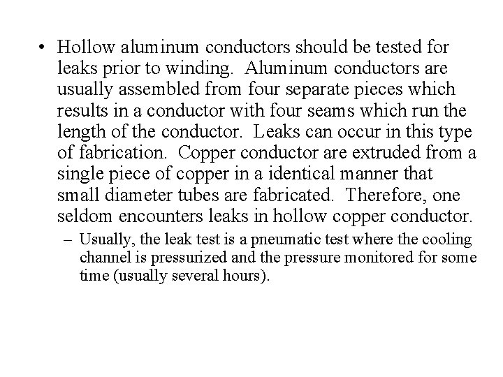  • Hollow aluminum conductors should be tested for leaks prior to winding. Aluminum