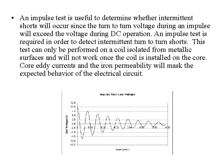  • An impulse test is useful to determine whether intermittent shorts will occur