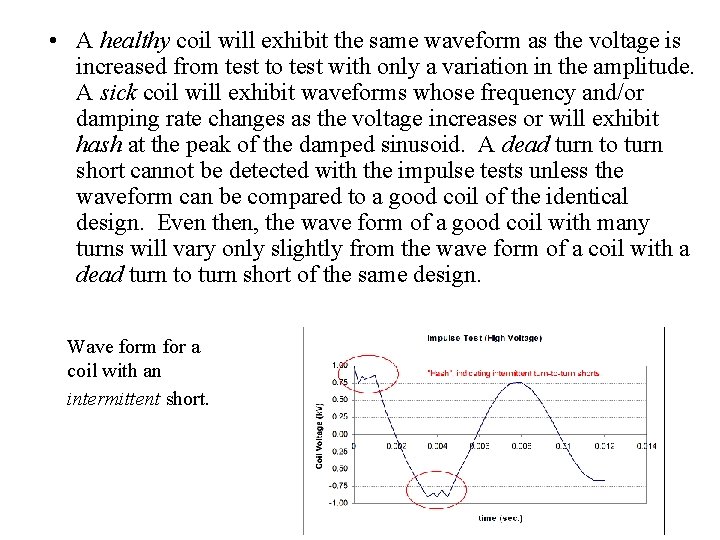  • A healthy coil will exhibit the same waveform as the voltage is