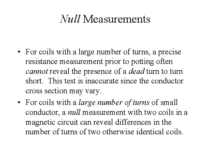 Null Measurements • For coils with a large number of turns, a precise resistance