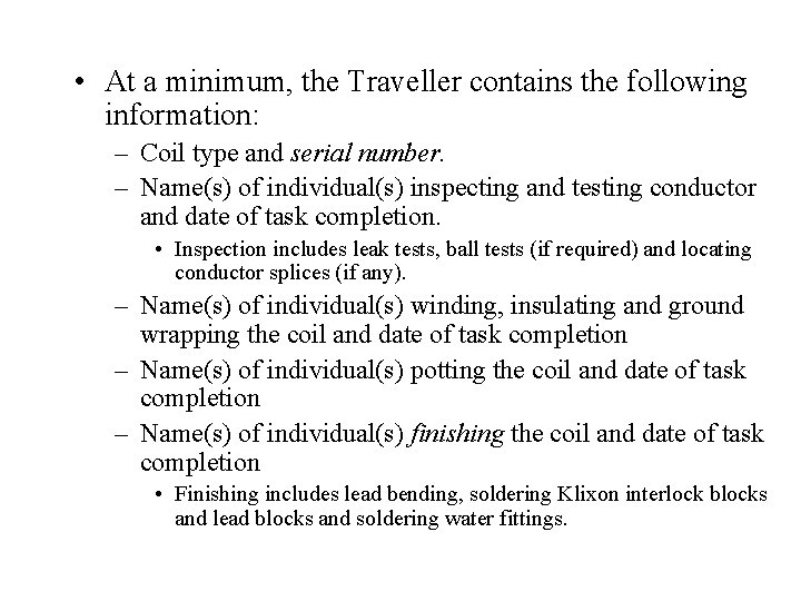  • At a minimum, the Traveller contains the following information: – Coil type