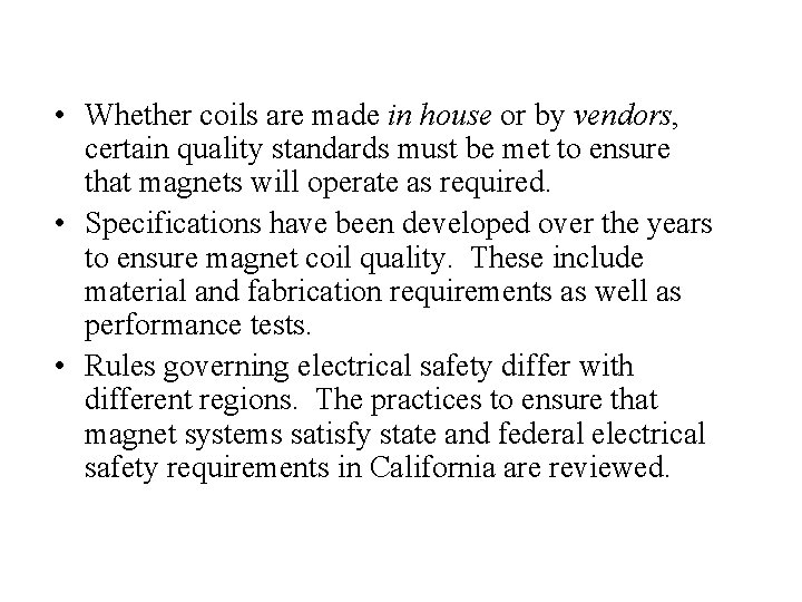  • Whether coils are made in house or by vendors, certain quality standards