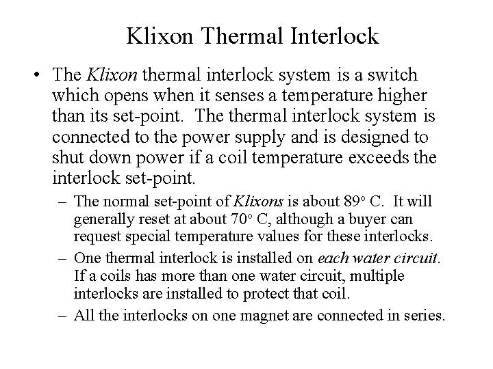 Klixon Thermal Interlock • The Klixon thermal interlock system is a switch which opens