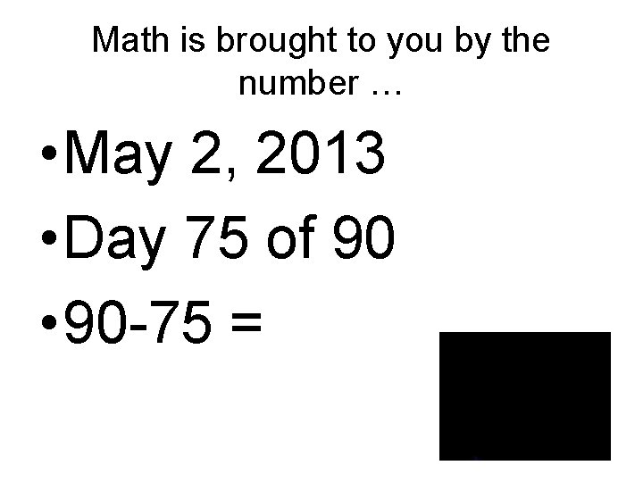 Math is brought to you by the number … • May 2, 2013 •