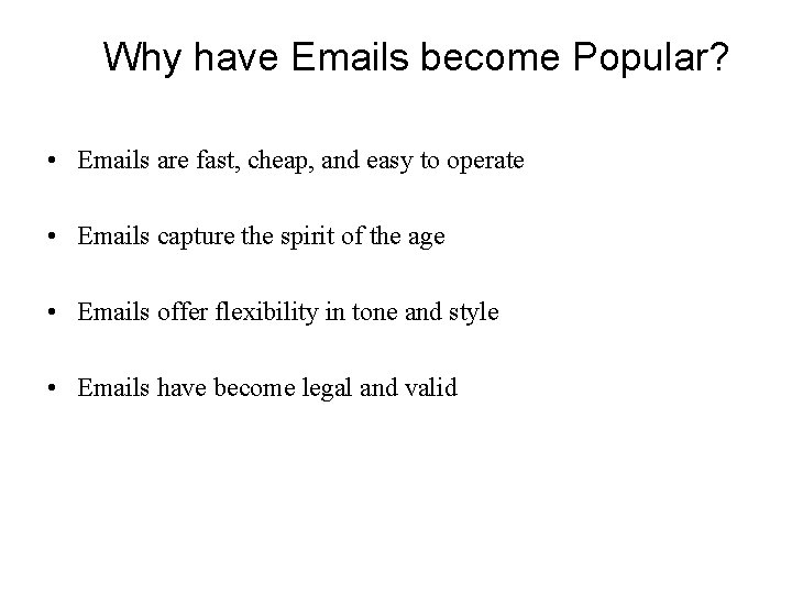 Why have Emails become Popular? • Emails are fast, cheap, and easy to operate