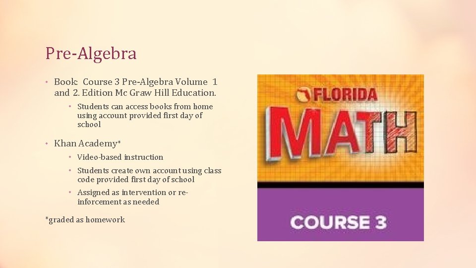 Pre-Algebra • Book: Course 3 Pre-Algebra Volume 1 and 2. Edition Mc Graw Hill