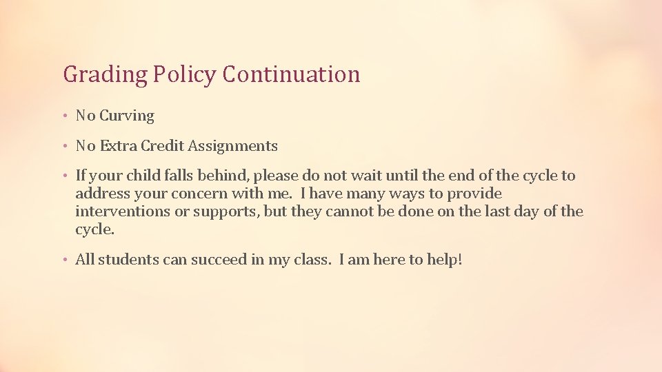 Grading Policy Continuation • No Curving • No Extra Credit Assignments • If your