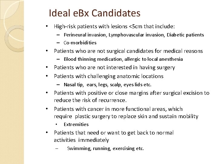 Ideal e. Bx Candidates • High-risk patients with lesions <5 cm that include: –
