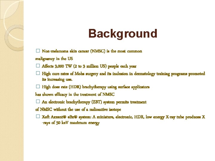 Background � Non-melanoma skin cancer (NMSC) is the most common malignancy in the US