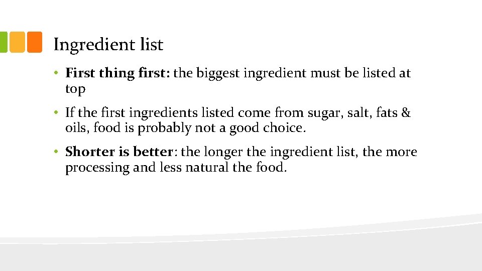 Ingredient list • First thing first: the biggest ingredient must be listed at top