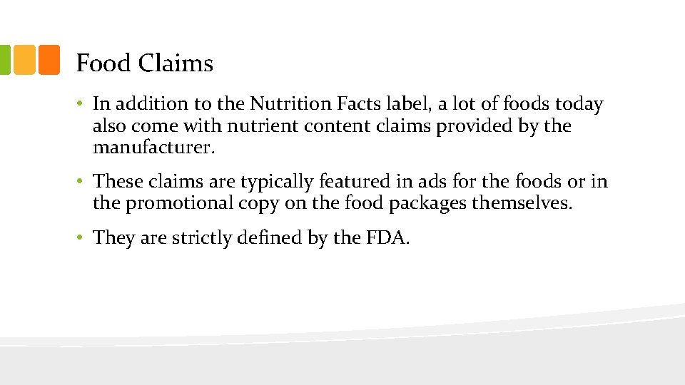 Food Claims • In addition to the Nutrition Facts label, a lot of foods