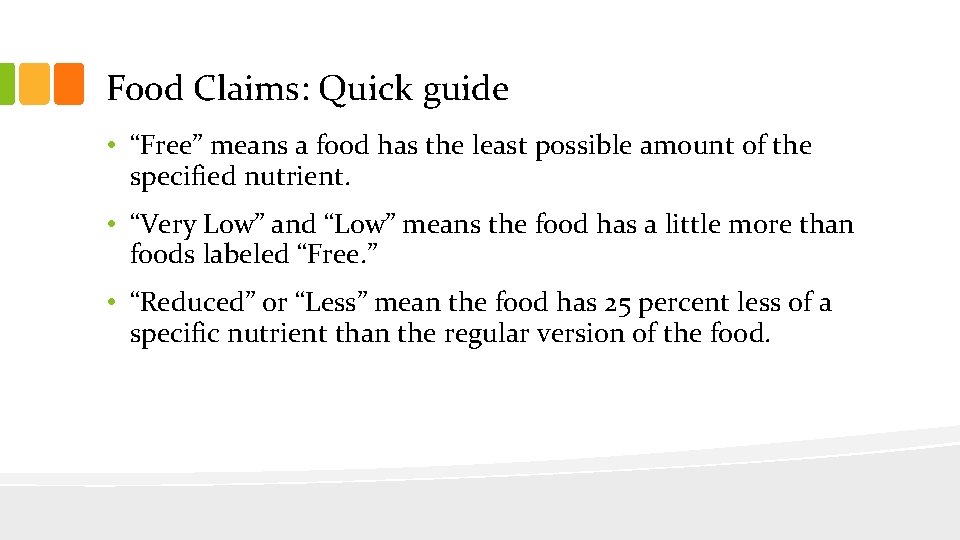 Food Claims: Quick guide • “Free” means a food has the least possible amount