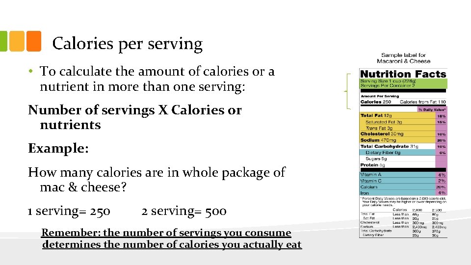 Calories per serving • To calculate the amount of calories or a nutrient in