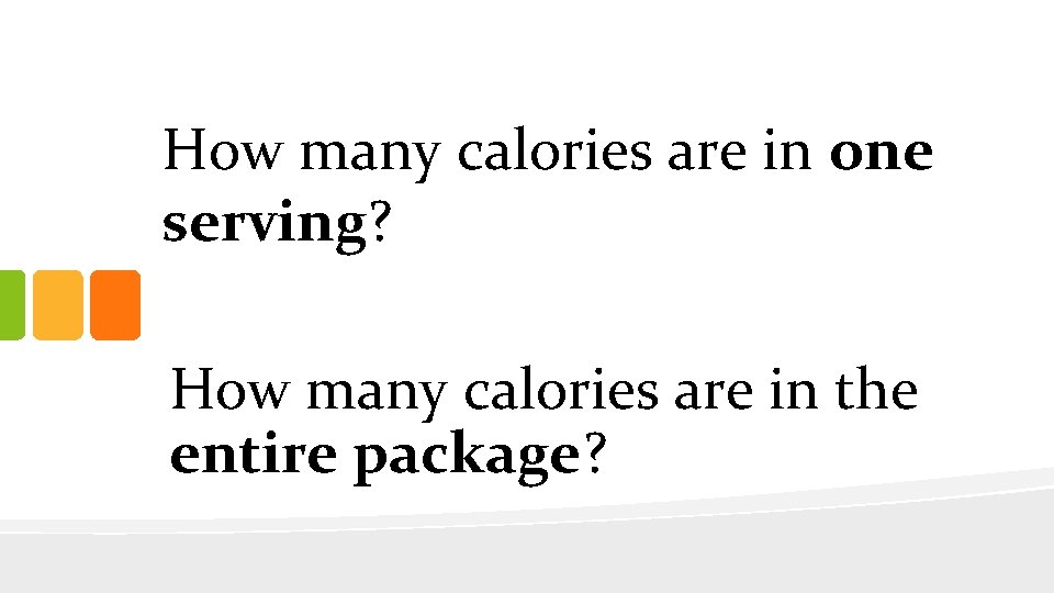 How many calories are in one serving? How many calories are in the entire