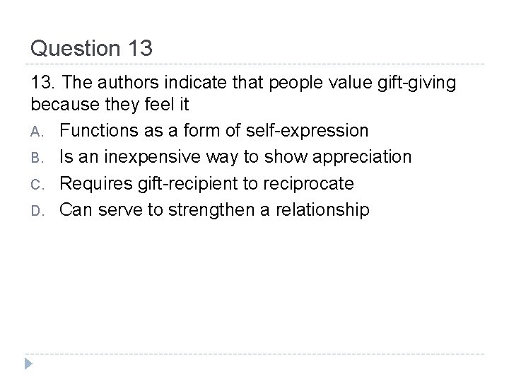 Question 13 13. The authors indicate that people value gift-giving because they feel it