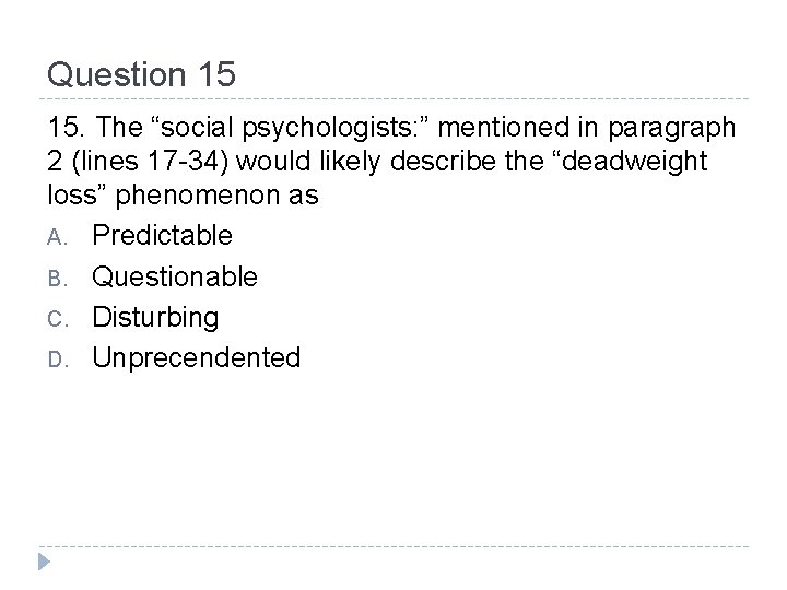 Question 15 15. The “social psychologists: ” mentioned in paragraph 2 (lines 17 -34)