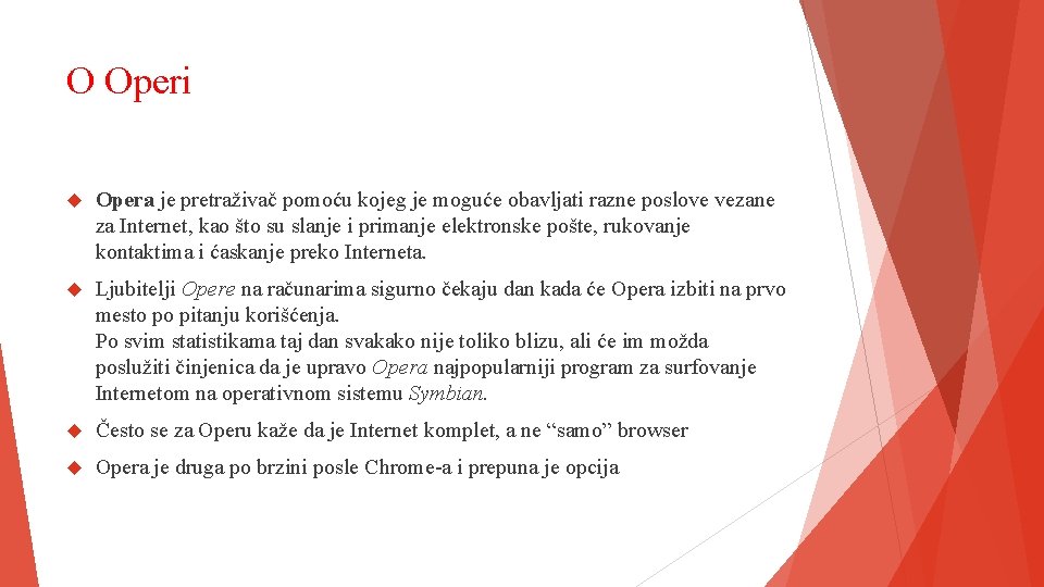 O Operi Opera je pretraživač pomoću kojeg je moguće obavljati razne poslove vezane za