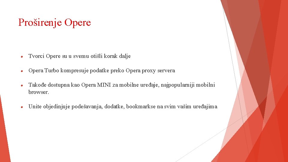 Proširenje Opere Tvorci Opere su u svemu otišli korak dalje Opera Turbo kompresuje podatke