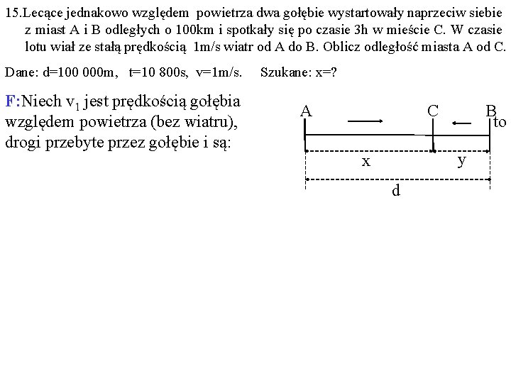 15. Lecące jednakowo względem powietrza dwa gołębie wystartowały naprzeciw siebie z miast A i