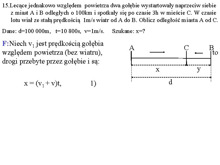 15. Lecące jednakowo względem powietrza dwa gołębie wystartowały naprzeciw siebie z miast A i