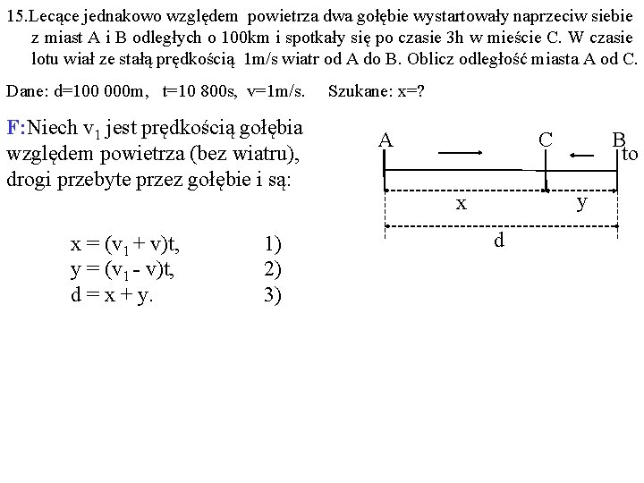 15. Lecące jednakowo względem powietrza dwa gołębie wystartowały naprzeciw siebie z miast A i