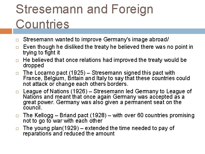 Stresemann and Foreign Countries Stresemann wanted to improve Germany's image abroad/ Even though he