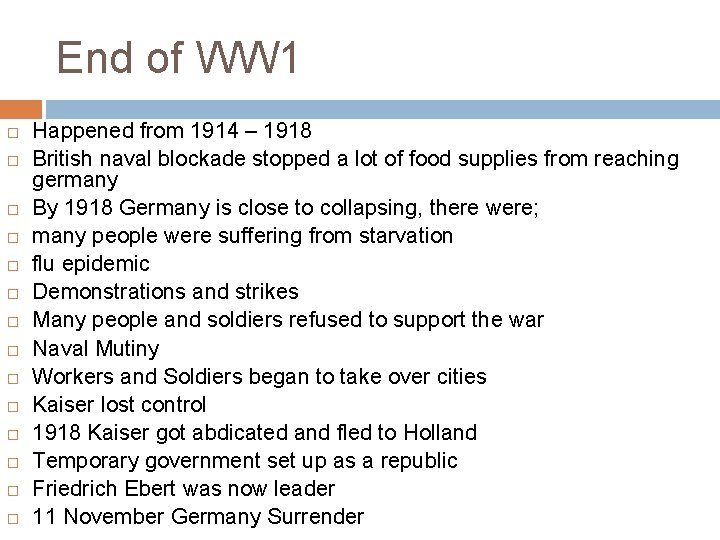 End of WW 1 Happened from 1914 – 1918 British naval blockade stopped a