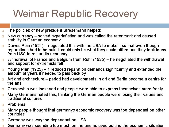 Weimar Republic Recovery The policies of new president Stresemann helped; New currency – solved