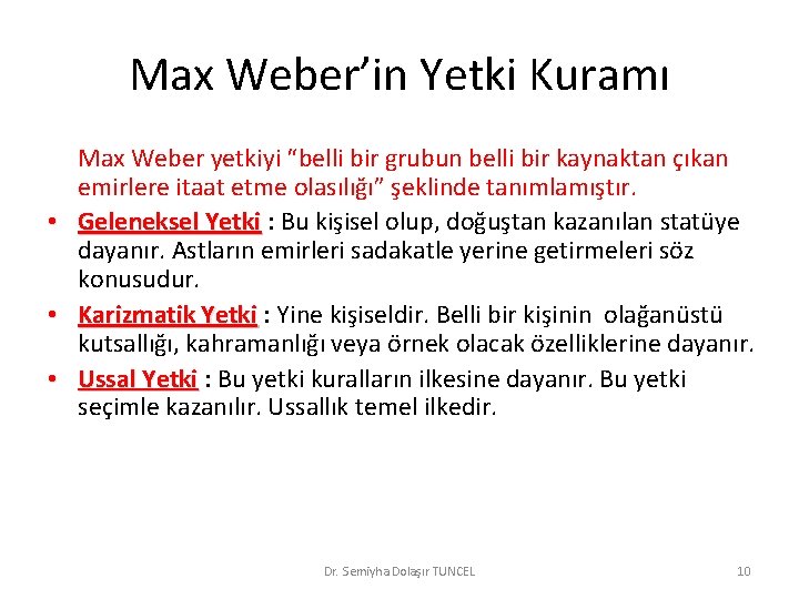 Max Weber’in Yetki Kuramı • • • Max Weber yetkiyi “belli bir grubun belli