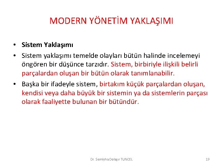 MODERN YÖNETİM YAKLAŞIMI • Sistem Yaklaşımı • Sistem yaklaşımı temelde olayları bütün halinde incelemeyi