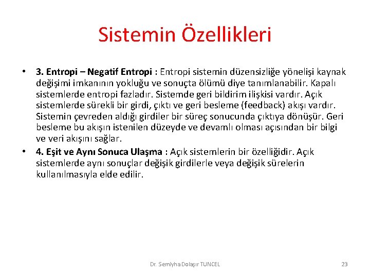 Sistemin Özellikleri • 3. Entropi – Negatif Entropi : Entropi sistemin düzensizliğe yönelişi kaynak