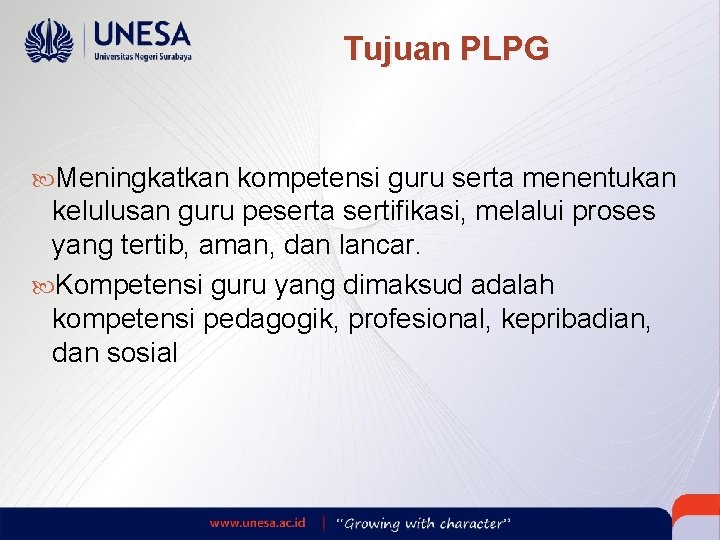 Tujuan PLPG Meningkatkan kompetensi guru serta menentukan kelulusan guru peserta sertifikasi, melalui proses yang