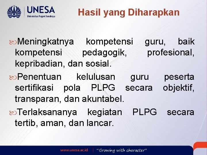 Hasil yang Diharapkan Meningkatnya kompetensi guru, baik kompetensi pedagogik, profesional, kepribadian, dan sosial. Penentuan