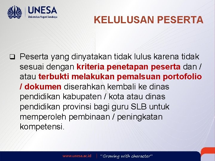 KELULUSAN PESERTA q Peserta yang dinyatakan tidak lulus karena tidak sesuai dengan kriteria penetapan