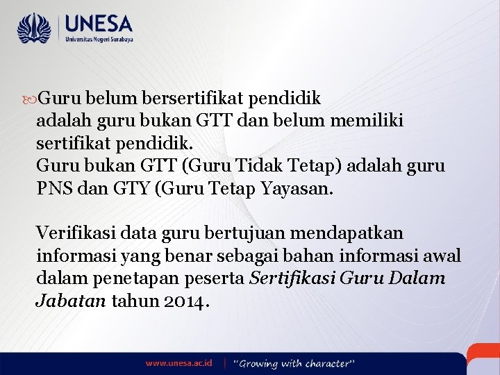  Guru belum bersertifikat pendidik adalah guru bukan GTT dan belum memiliki sertifikat pendidik.