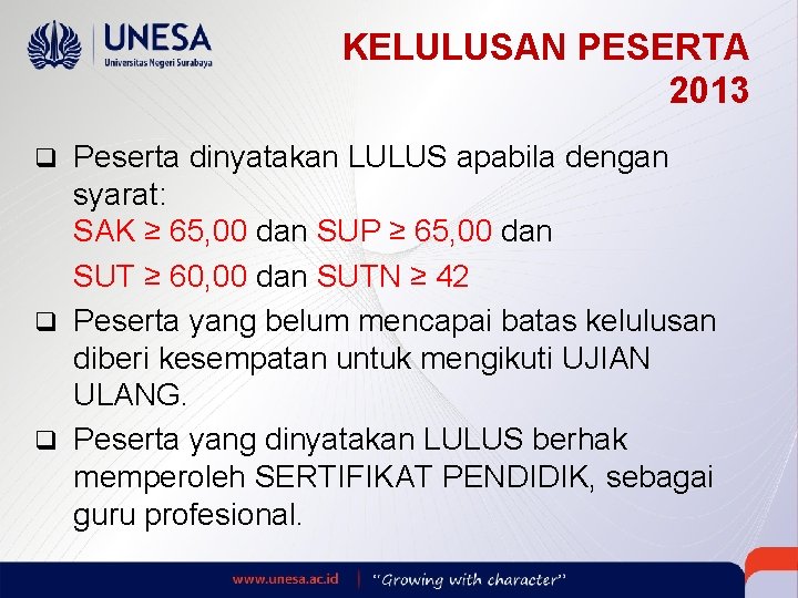 KELULUSAN PESERTA 2013 q Peserta dinyatakan LULUS apabila dengan syarat: SAK ≥ 65, 00