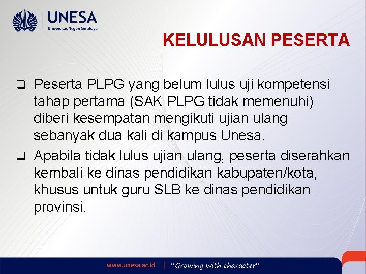 KELULUSAN PESERTA q Peserta PLPG yang belum lulus uji kompetensi tahap pertama (SAK PLPG