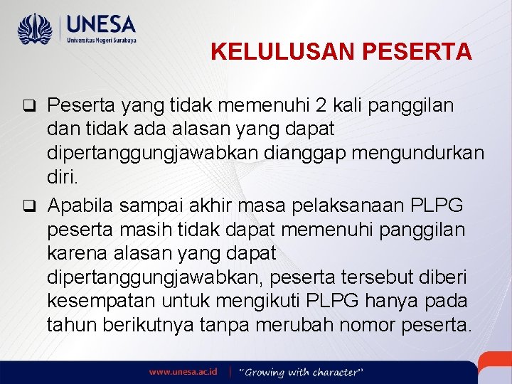 KELULUSAN PESERTA q Peserta yang tidak memenuhi 2 kali panggilan dan tidak ada alasan