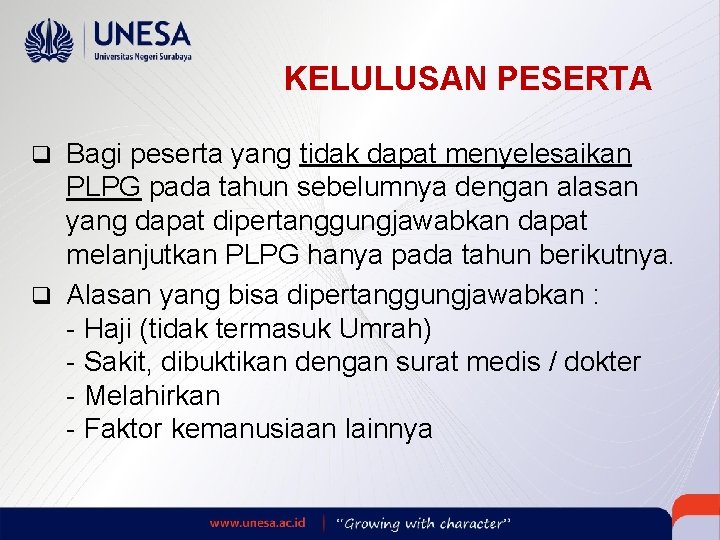 KELULUSAN PESERTA q Bagi peserta yang tidak dapat menyelesaikan PLPG pada tahun sebelumnya dengan