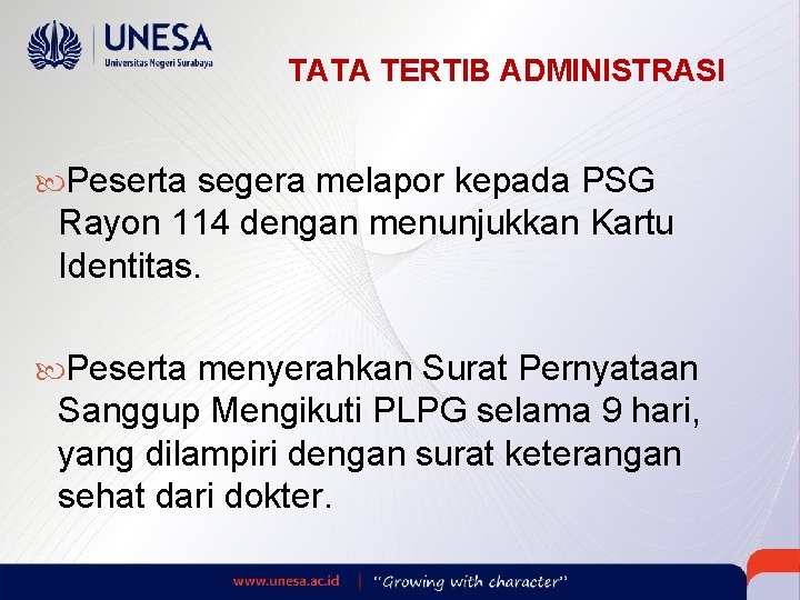 TATA TERTIB ADMINISTRASI Peserta segera melapor kepada PSG Rayon 114 dengan menunjukkan Kartu Identitas.