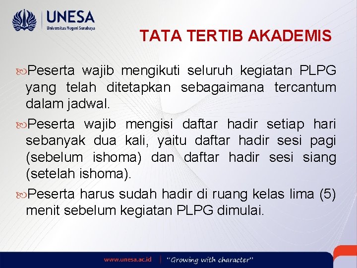 TATA TERTIB AKADEMIS Peserta wajib mengikuti seluruh kegiatan PLPG yang telah ditetapkan sebagaimana tercantum