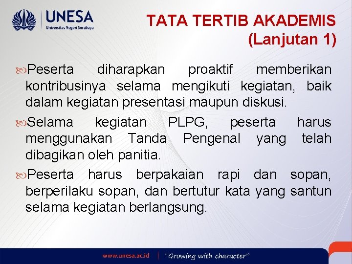 TATA TERTIB AKADEMIS (Lanjutan 1) Peserta diharapkan proaktif memberikan kontribusinya selama mengikuti kegiatan, baik