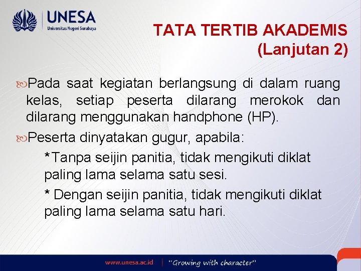 TATA TERTIB AKADEMIS (Lanjutan 2) Pada saat kegiatan berlangsung di dalam ruang kelas, setiap