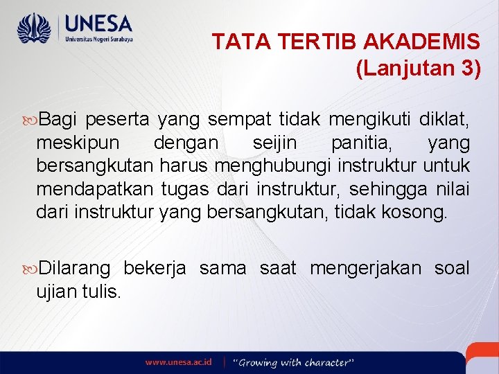 TATA TERTIB AKADEMIS (Lanjutan 3) Bagi peserta yang sempat tidak mengikuti diklat, meskipun dengan