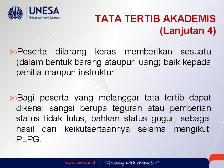 TATA TERTIB AKADEMIS (Lanjutan 4) Peserta dilarang keras memberikan sesuatu (dalam bentuk barang ataupun